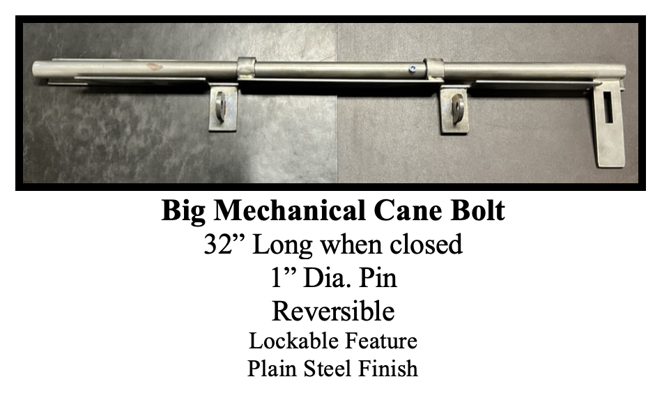 Big Mechanical Cane Bolt